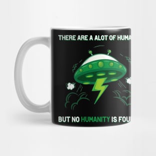 There is no Humanity! Mug